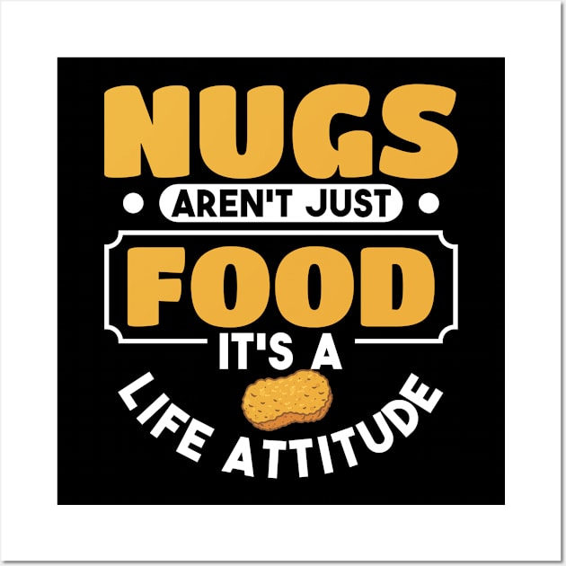 Nugs Aren't Just Food It's A Life Attitude Wall Art by Toeffishirts